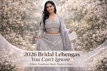 2026 Ki Shaadi Ka Look: Top Bridal Lehenga Trends for the Modern Indian Bride